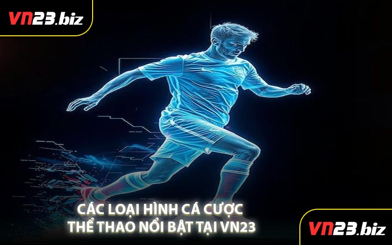 Các Loại Hình Cá Cược Thể Thao Nổi Bật Tại VN23