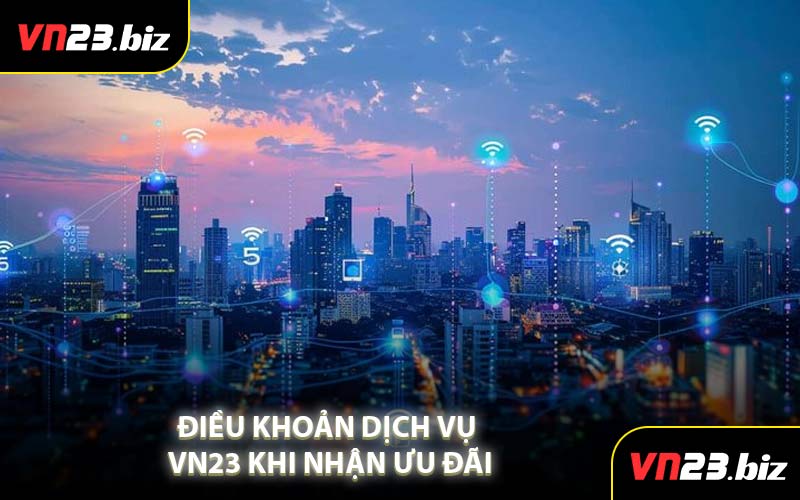 Điều Khoản Dịch Vụ VN23 Khi Nhận Ưu Đãi