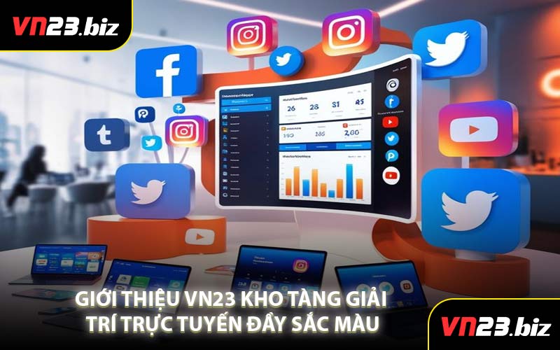 Giới Thiệu VN23 Kho Tàng Giải Trí Trực Tuyến Đầy Sắc Màu