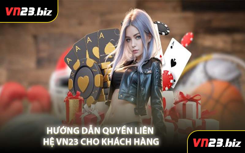 Hướng Dẫn Quyền Liên Hệ VN23 Cho Khách Hàng