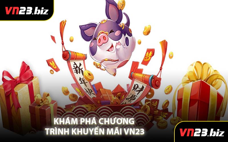 Khám Phá Chương Trình Khuyến Mãi VN23