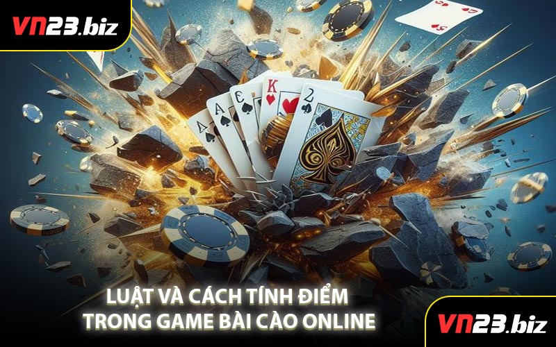 Luật Và Cách Tính Điểm Trong Game Bài Cào Online