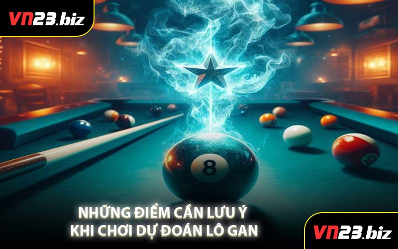 Những Điểm Cần Lưu Ý Khi Chơi Dự Đoán Lô gan