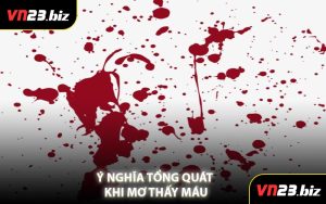 Ý Nghĩa Tổng Quát Khi Mơ Thấy Máu