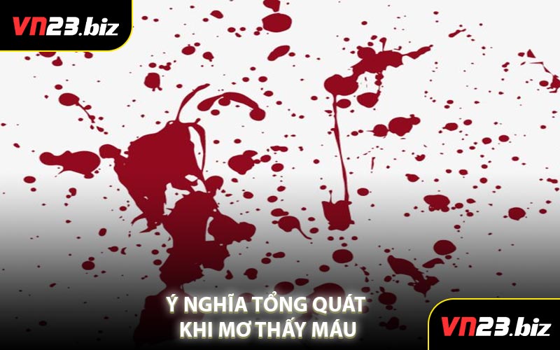 Ý Nghĩa Tổng Quát Khi Mơ Thấy Máu