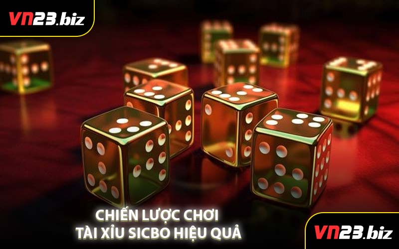 Chiến Lược Chơi Tài Xỉu Sicbo Hiệu Quả